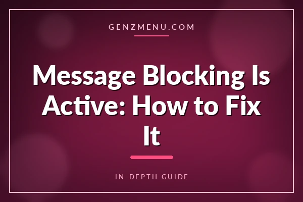 Message Blocking Is Active: What It Means and How to Fix It