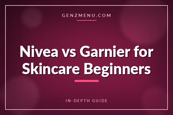 Nivea vs Garnier for Skincare Beginners: Which Starter Brand Wins?