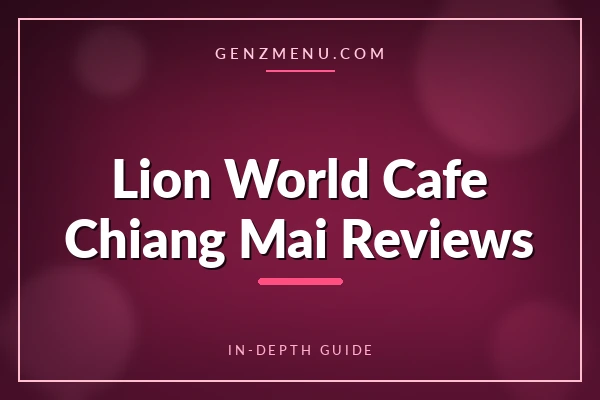 Lion World Café Chiang Mai Reviews: What to Know Before You Go
