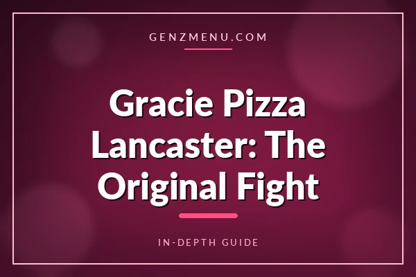 Gracie Pizza Lancaster: An Original Fight, Explained